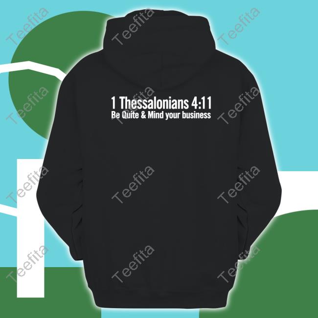 1 Thessalonians 4 11 Be Quiet And Mind Your Business Hoodie